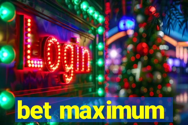 bet maximum